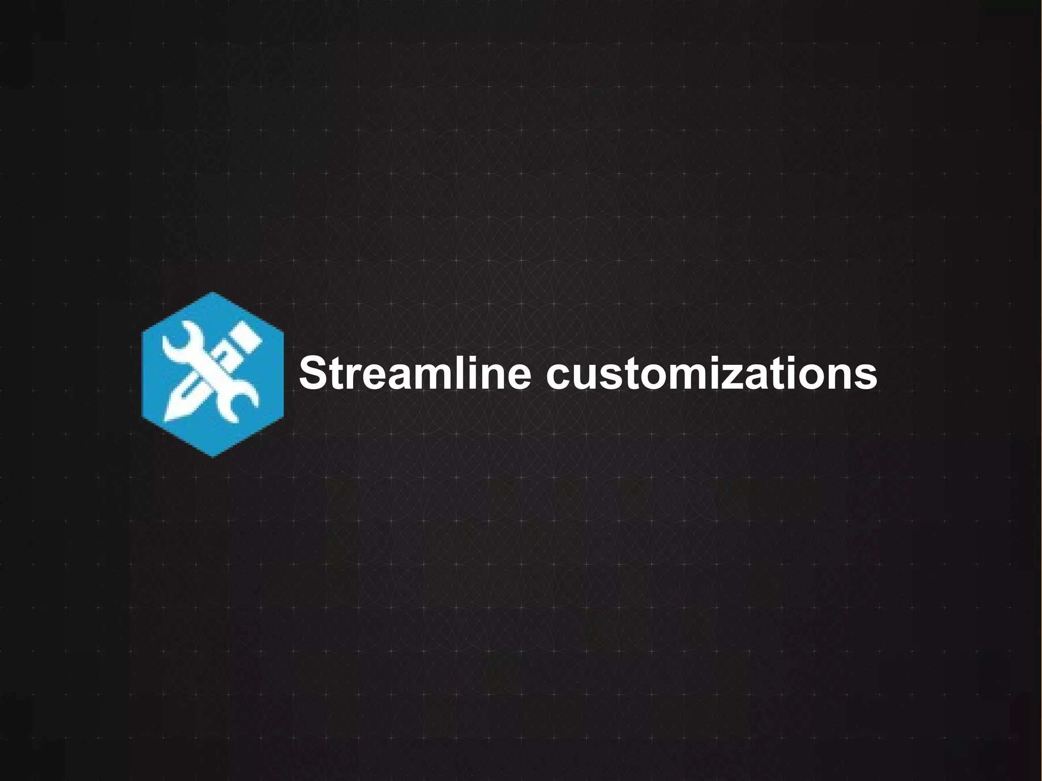 Streamline customizations
 