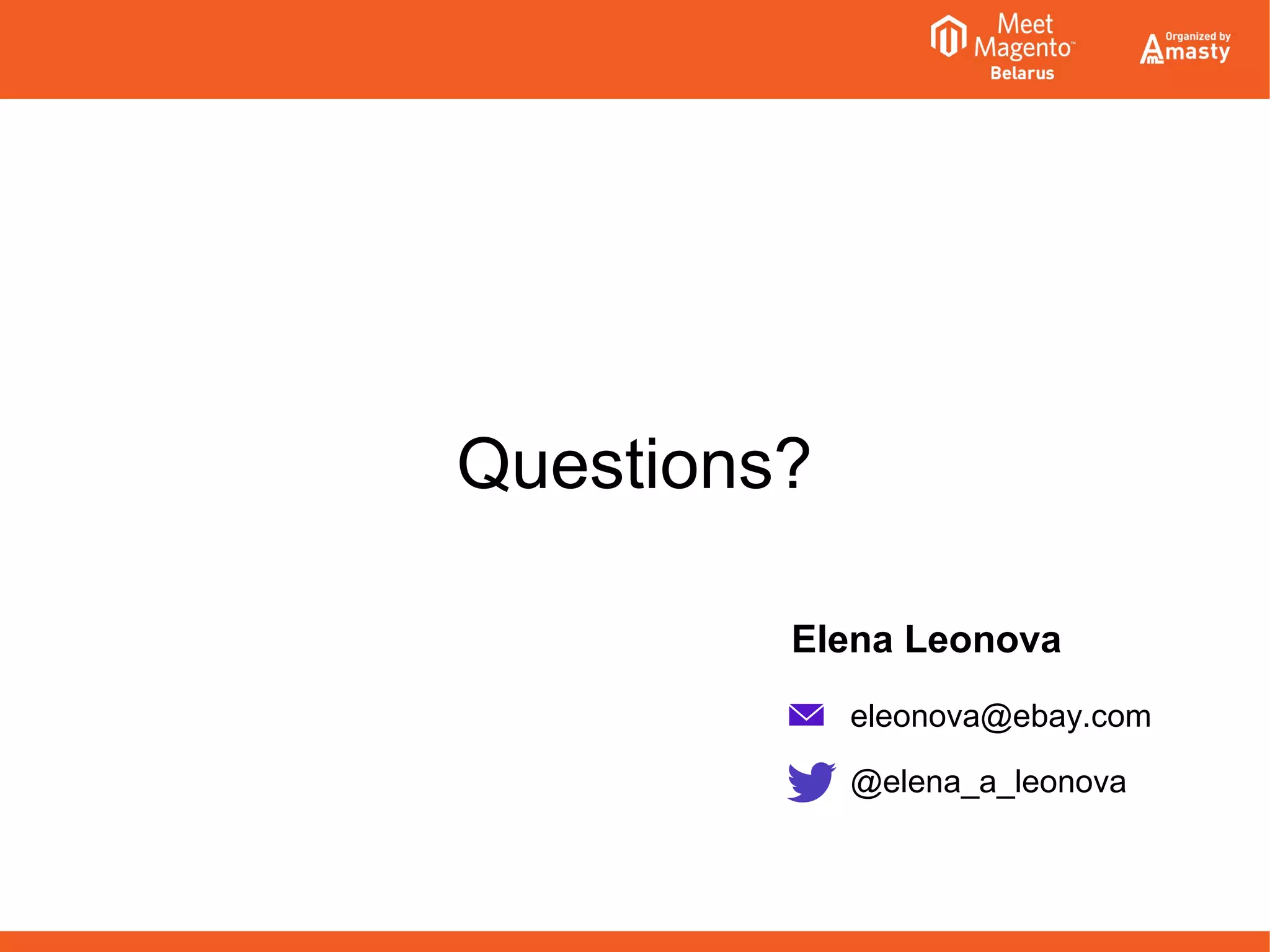 Questions?
eleonova@ebay.com
@elena_a_leonova
Elena Leonova
 