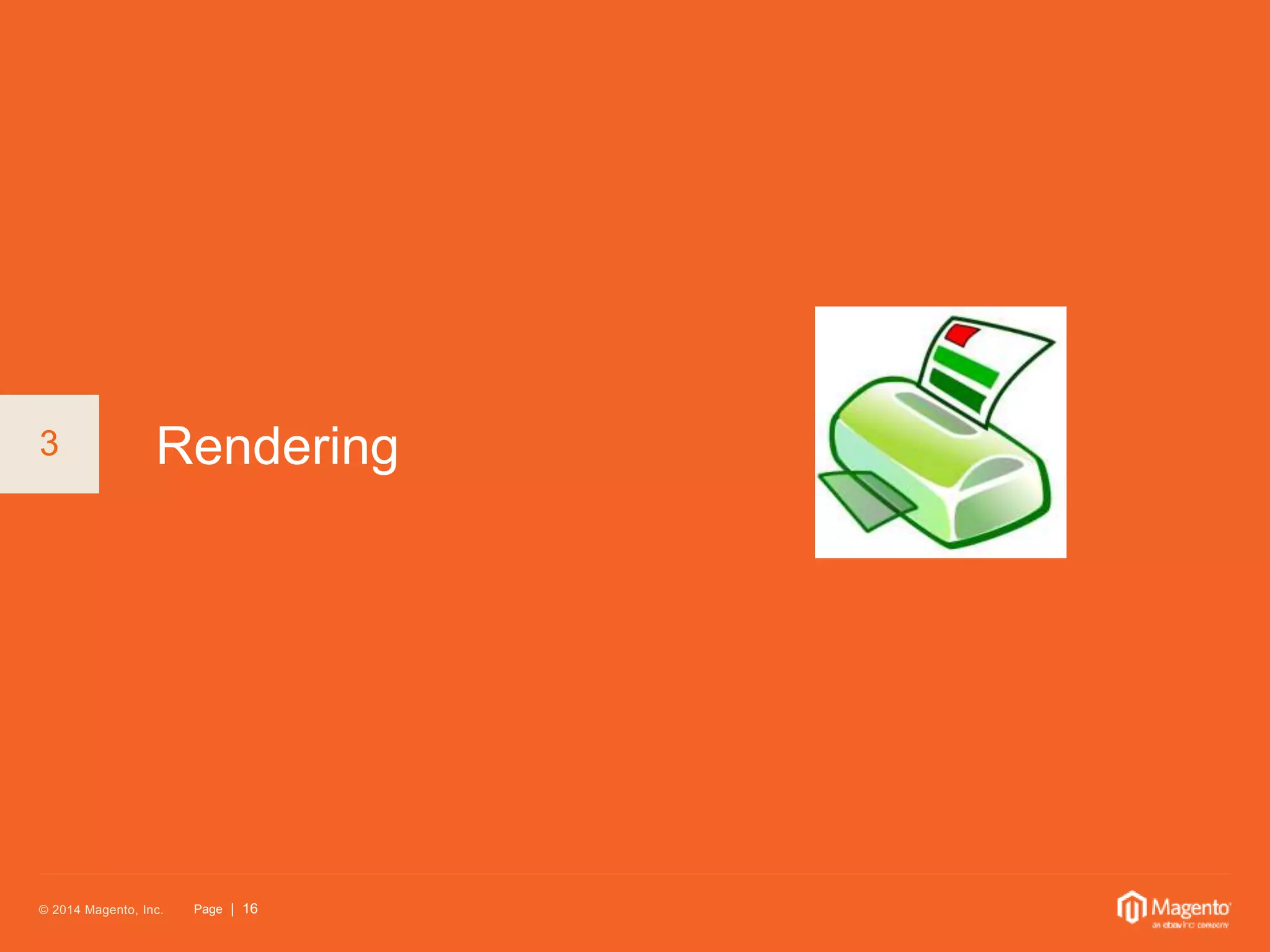 3 Rendering 
© 2014 Magento, Inc. Page | 16 
 