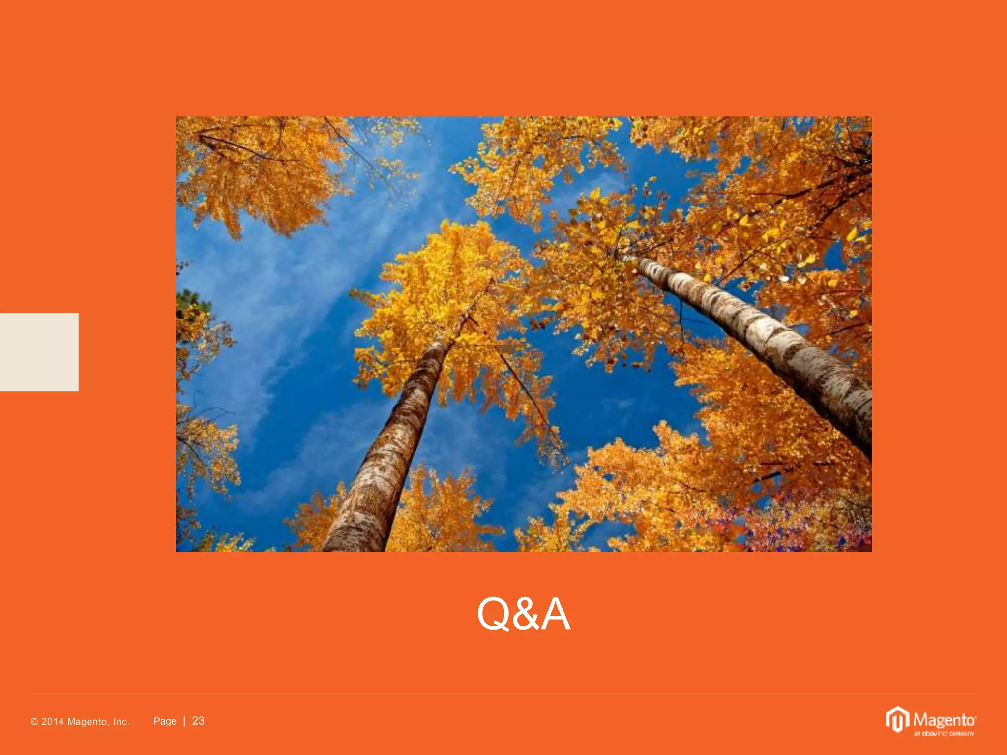 © 2014 Magento, Inc. Page | 23 
Q&A 
 