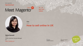 How To Sell Online In The UK
Rabia Qureshi, Senior Customer Success Manager
24th May 2018
 