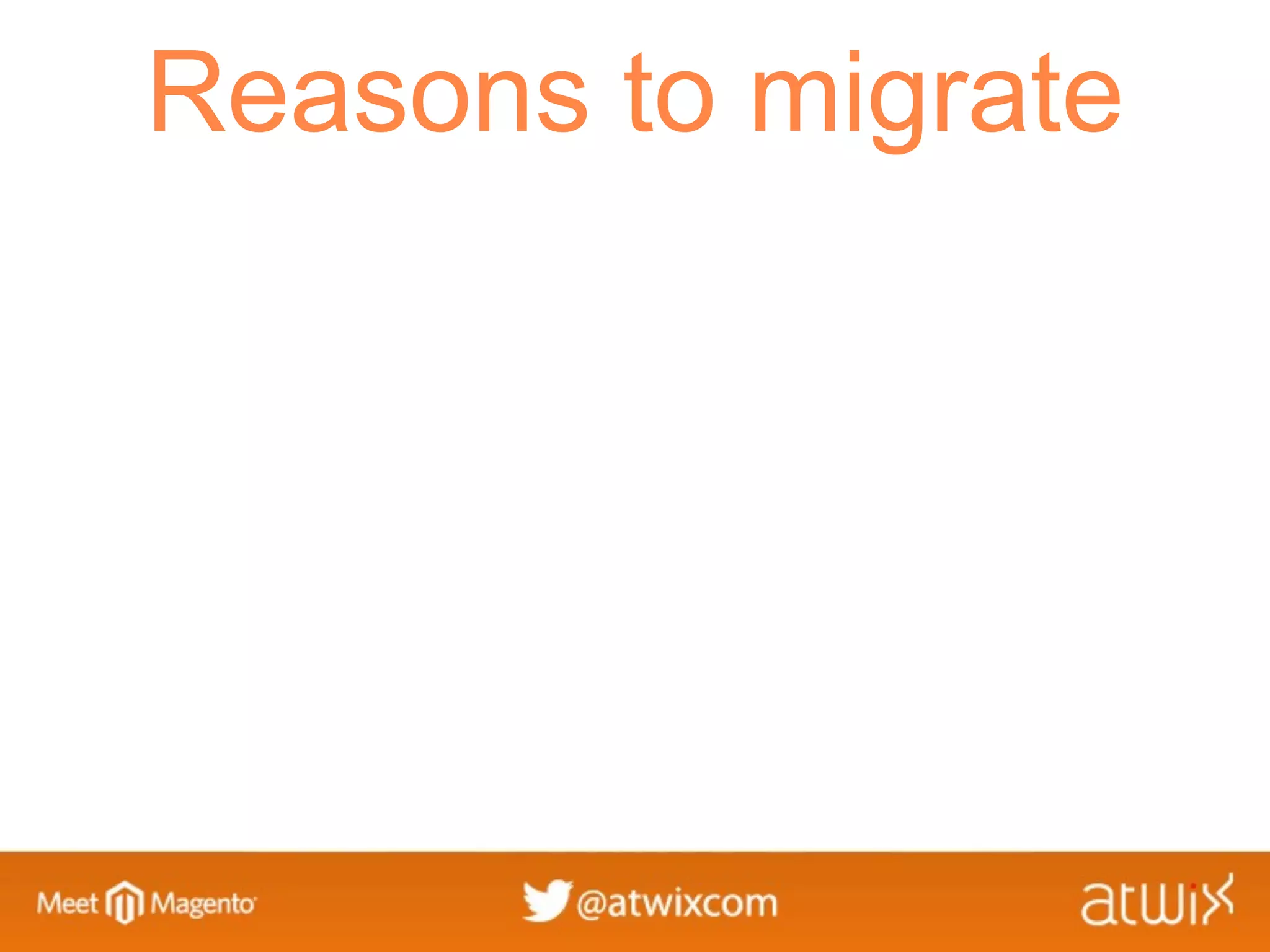 Reasons to migrate
 