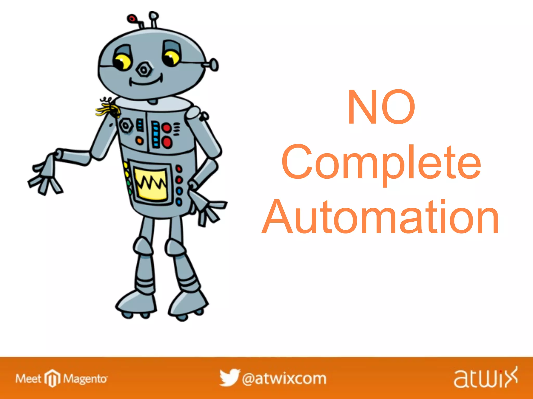 NO
 Complete
Automation
 