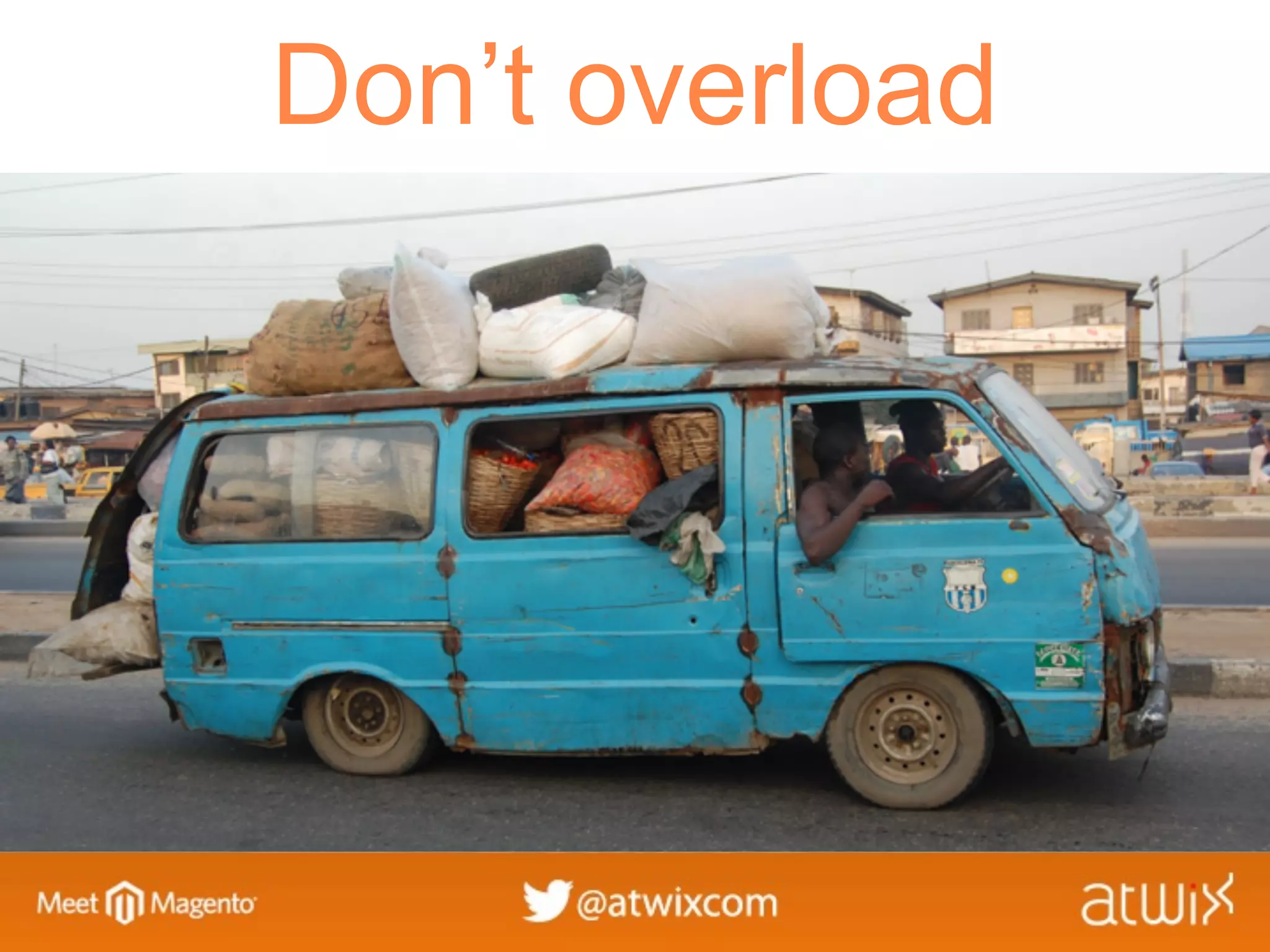 Don’t overload
 