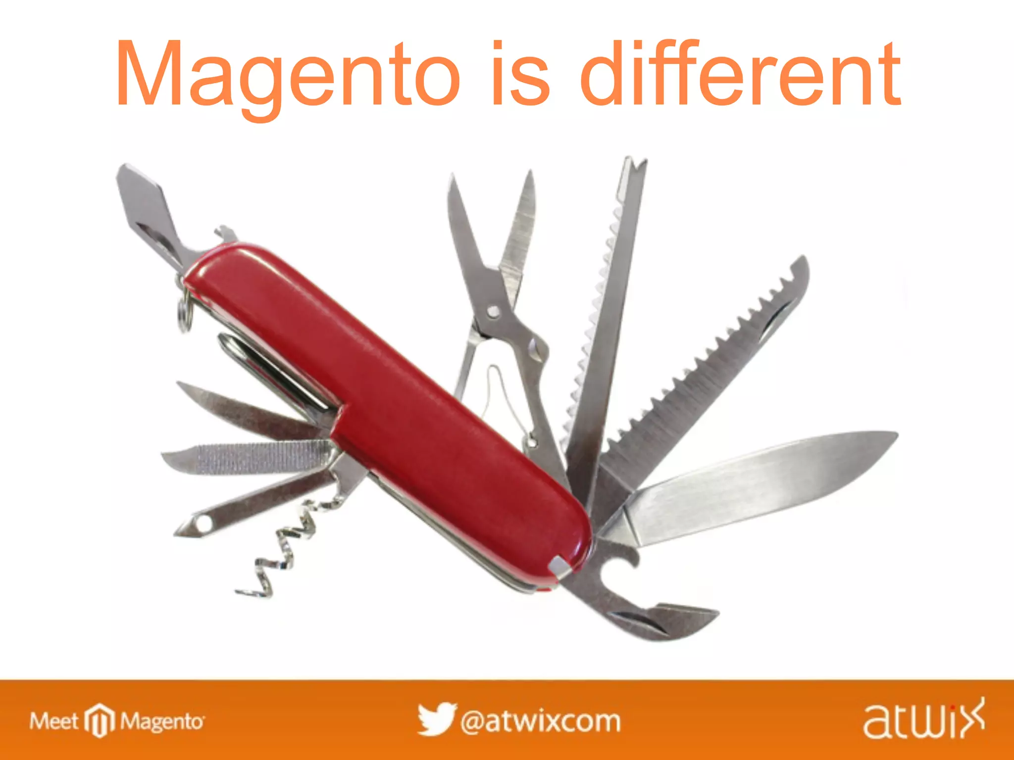 Magento is different
 