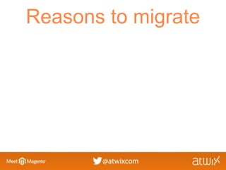 Reasons to migrate
 