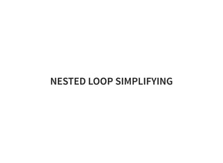 NESTED LOOP SIMPLIFYING
 