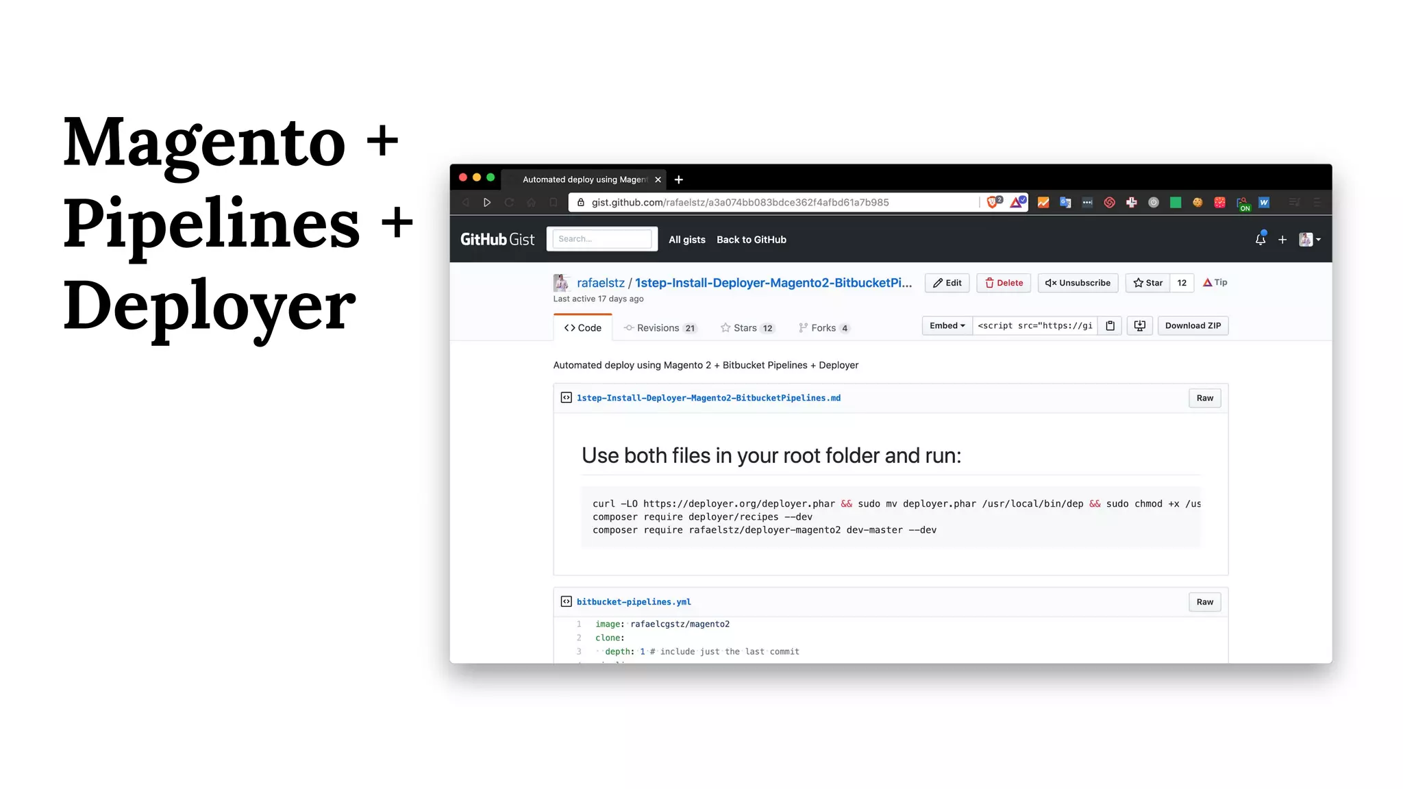 Magento +
Pipelines +
Deployer
 