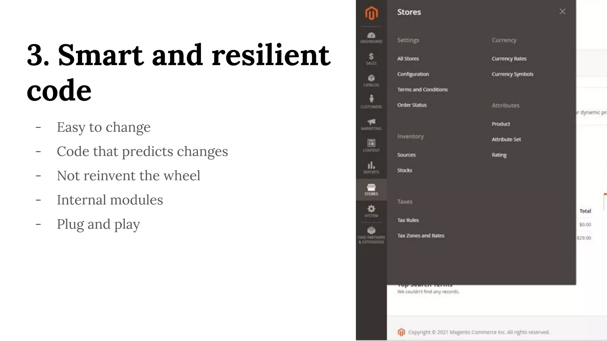 3. Smart and resilient
code
- Easy to change
- Code that predicts changes
- Not reinvent the wheel
- Internal modules
- Plug and play
 