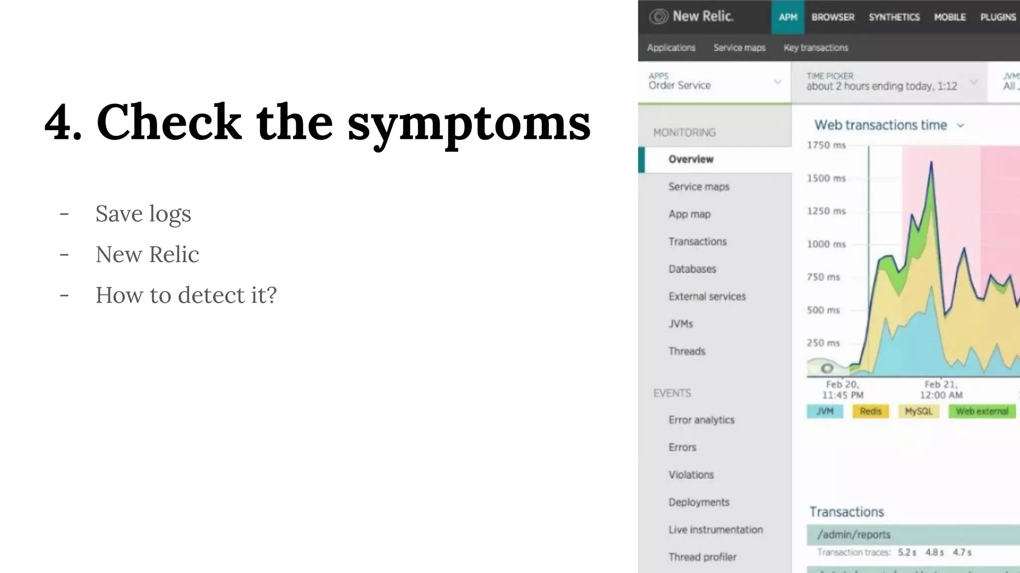 4. Check the symptoms
- Save logs
- New Relic
- How to detect it?
 