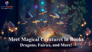 Meet Magical Creatures in Books
Dragons, Fairies, and More!
 