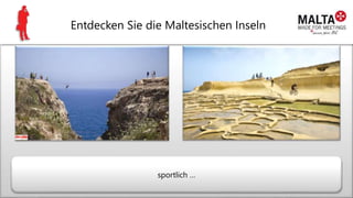 Entdecken Sie die Maltesischen Inseln
sportlich …
 