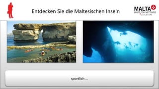 Entdecken Sie die Maltesischen Inseln
sportlich …
 