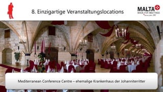8. Einzigartige Veranstaltungslocations
Mediterranean Conference Centre – ehemalige Krankenhaus der Johanniterritter
 