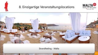 8. Einzigartige Veranstaltungslocations
Strandfeeling - Malta
 