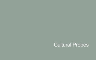 Cultural Probes
 