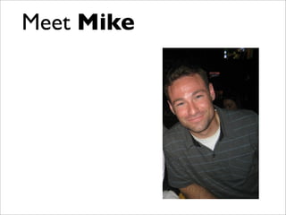 Meet Mike
 