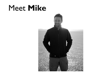 Meet Mike
 