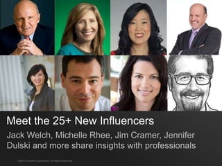 Title Goes Here

Meet the 25+ New Influencers Who Joined in March


  ©2013 LinkedIn Corporation. All Rights Reserved.
 