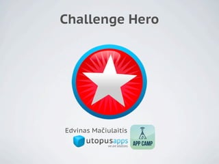 Challenge Hero




Edvinas Mačiulaitis
 