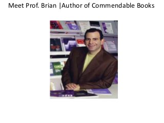 Meet Prof. Brian |Author of Commendable Books
 