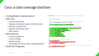 › Testing blindly or testing smarter?
› With Coco:
› Identify untested code
› Integrate into a/typical or generic test frameworks
› Eliminate redundant tests
› Optimize test execution order
› Patch analysis
› Other features:
› CI system integrations
› Function Profiling
› Blackbox testing
› Tool Qualification Kits for safety-critical applications
› Squish GUI integration
18 June 2021 © The Qt Company
19
Coco: a code coverage toolchain
 