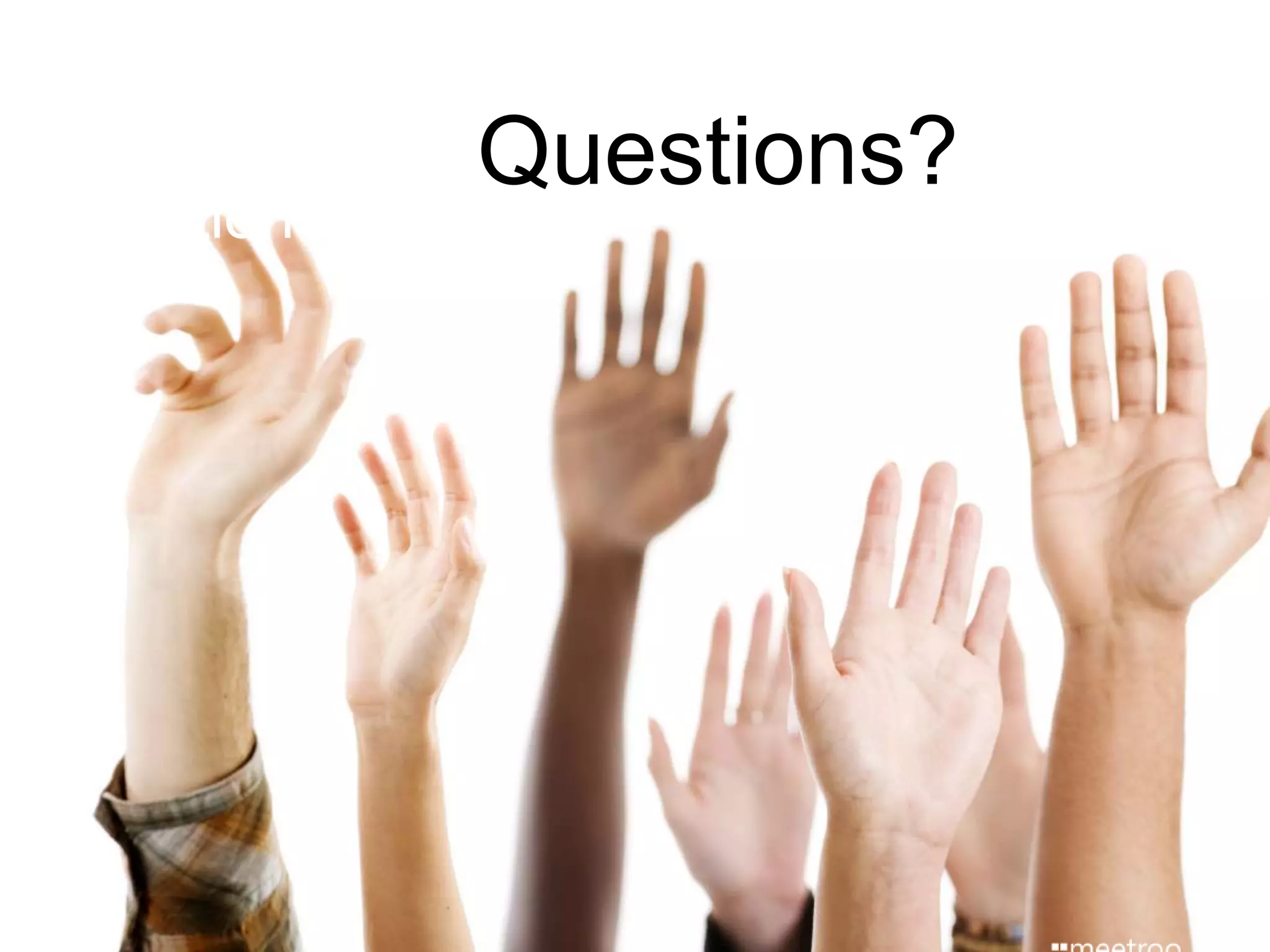 Questions?
Questions
 