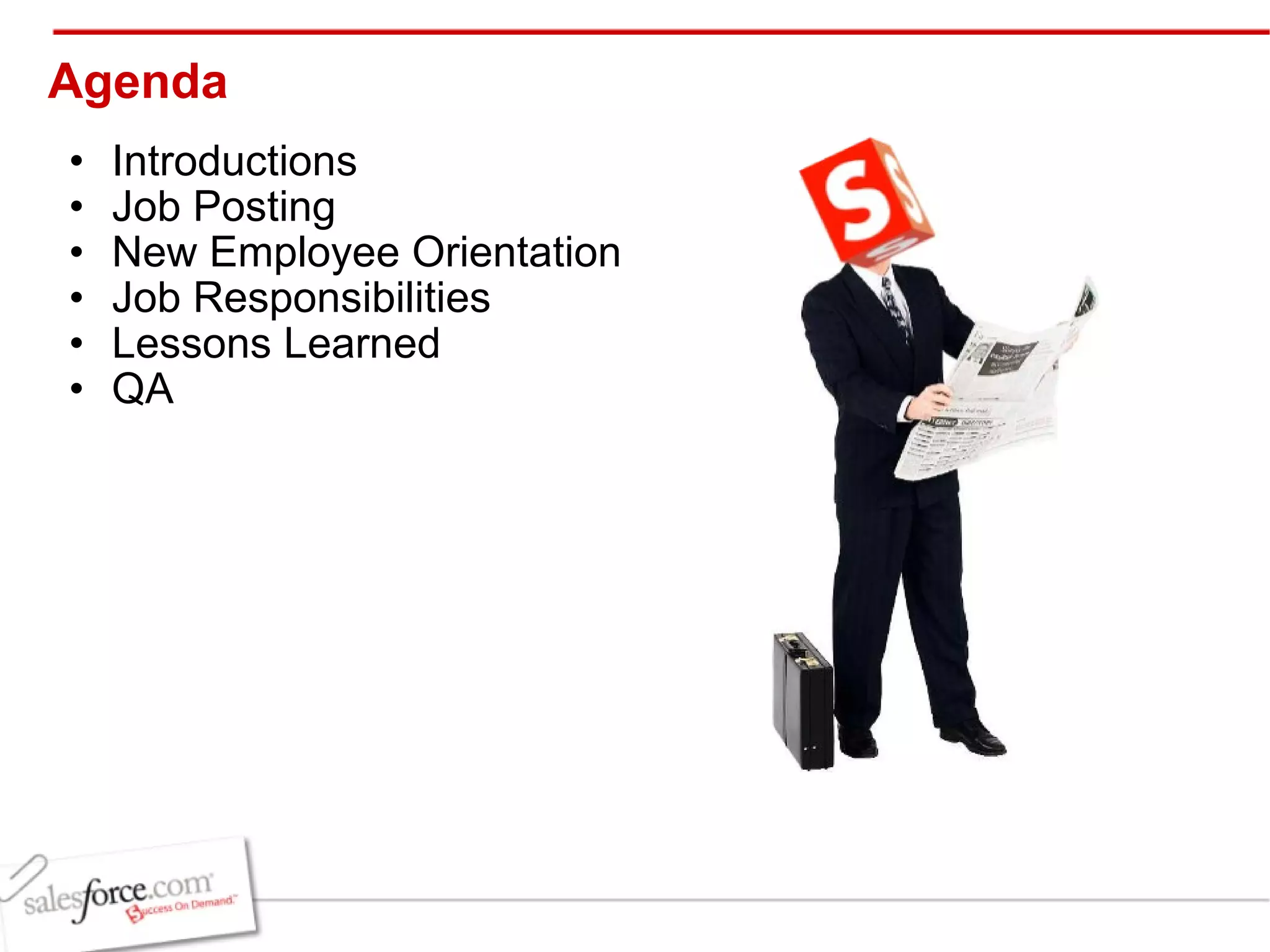 Agenda  Introductions Job Posting New Employee Orientation Job Responsibilities Lessons Learned  QA 