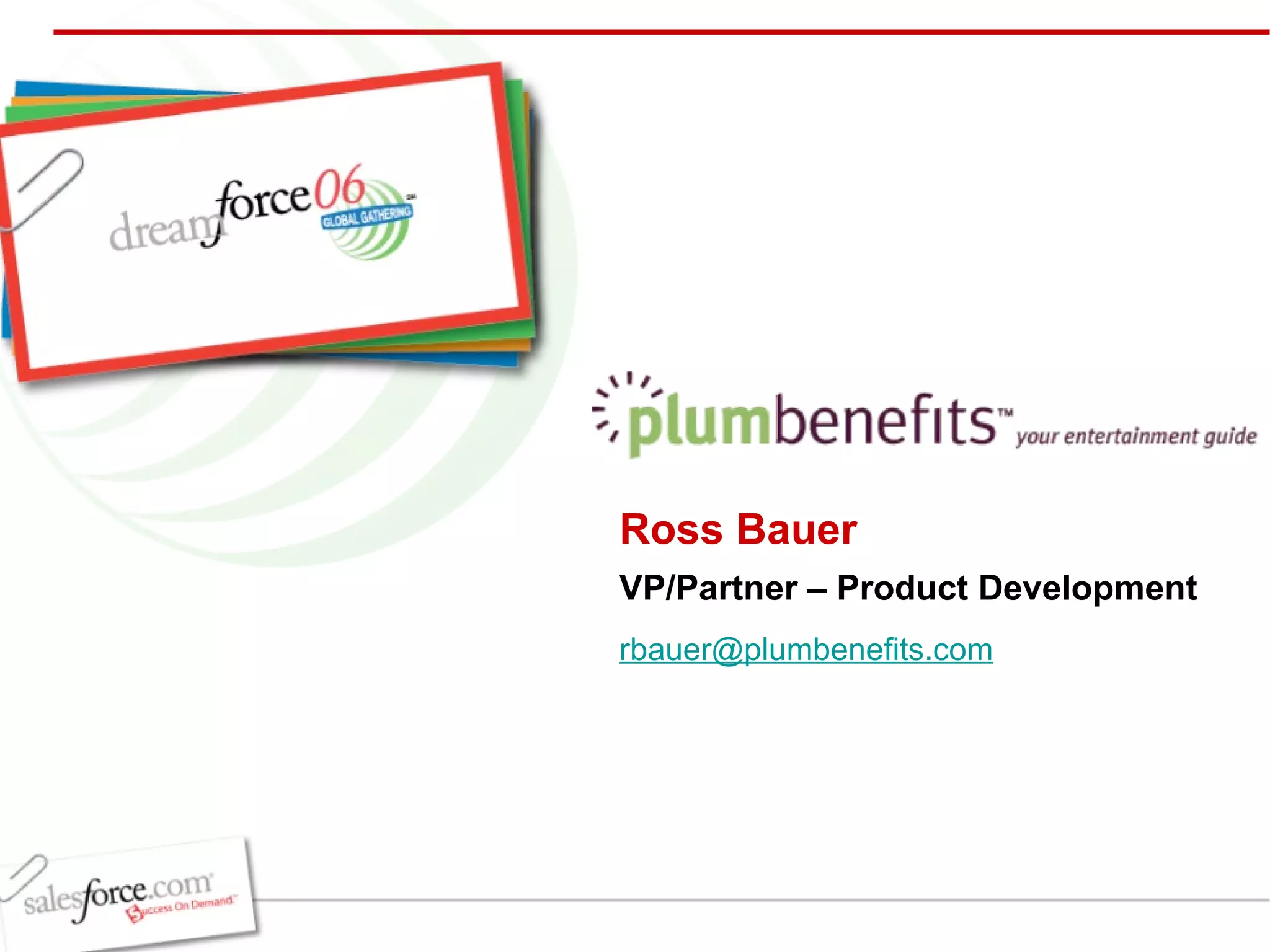 Ross Bauer VP/Partner – Product Development [email_address]   