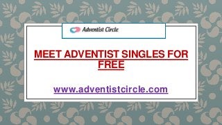 MEET ADVENTIST SINGLES FOR
FREE
www.adventistcircle.com
 