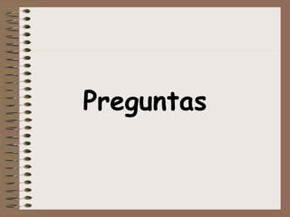 Preguntas
 