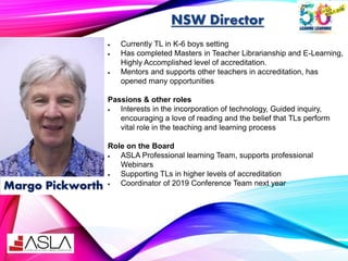 NSW Director
 Currently TL in K-6 boys setting
 Has completed Masters in Teacher Librarianship and E-Learning,
Highly Ac...