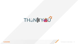 32
© 2023 Cloudera, Inc. All rights reserved.
TH N Y U
 