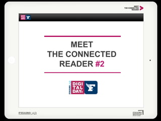 MEET
THE CONNECTED
READER #2
 