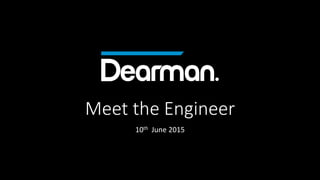 Meet the Engineer
10th June 2015
 