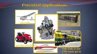 aircraft
garden machines
marine
Tuk-Tuk: 0.5m
CNG taxis pa in
AD bio-gas
 