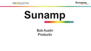 Bob Austin
Productiv
 
