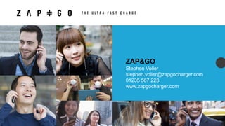 ZAP&GO
Stephen Voller
stephen.voller@zapgocharger.com
01235 567 228
www.zapgocharger.com
 