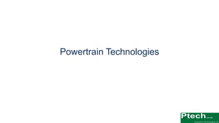 Powertrain Technologies
 