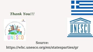 Source:
https://whc.unesco.org/en/statesparties/gr
Thank You!!!
 
