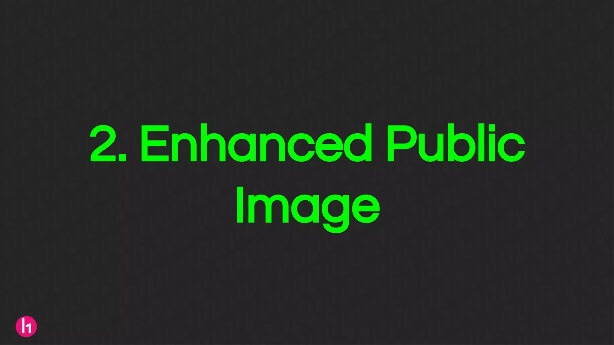2. Enhanced Public
Image
 