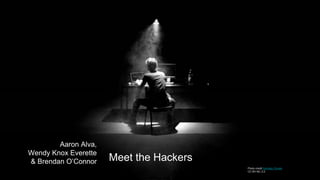 Aaron Alva,
Wendy Knox Everette
& Brendan O’Connor Meet the Hackers
Photo credit Santiago Zavala
CC BY-NC 2.0
 