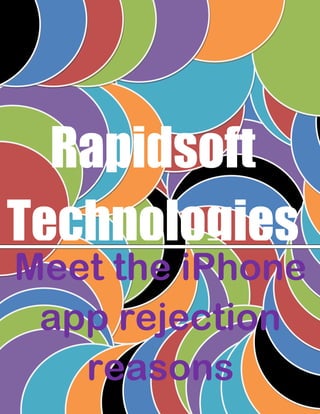 fsdfsdf 
Rapidsoft Technologies 
Meet the iPhone app rejection reasons  
