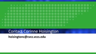 hoisingtonc@cvcc.vccs.edu
Contact Corinne Hoisington