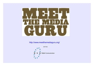 http://www.meetthemediaguru.org/
 