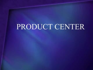PRODUCT CENTER
 