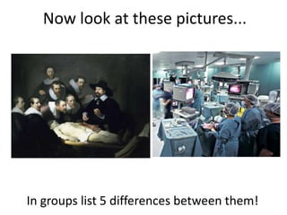 Now look at these pictures...In groups list 5 differences between them!