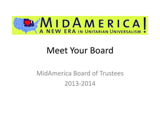 Meet Your Board
MidAmerica Board of Trustees
2013-2014
 