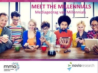 MEET THE MILLENNIALS
Mediagedrag van Millennials
 