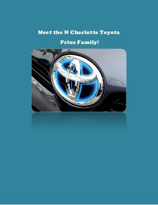 Meet the N Charlotte Toyota
Prius Family!
 